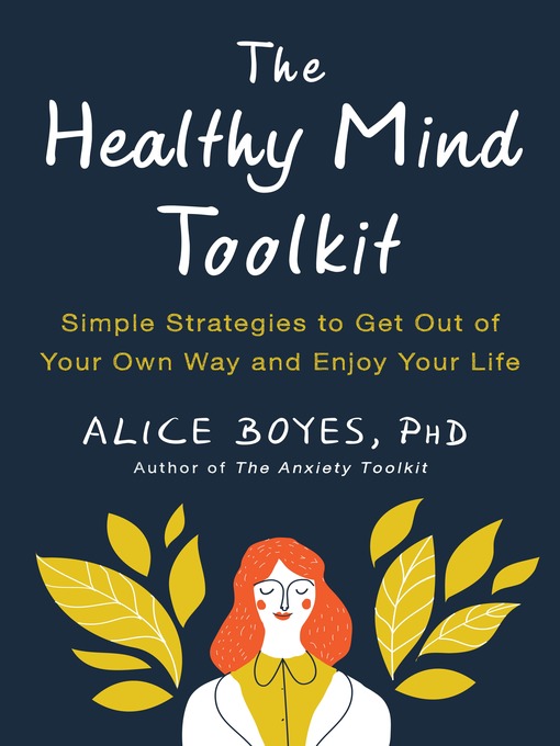 Title details for The Healthy Mind Toolkit by Alice Boyes, PhD - Wait list